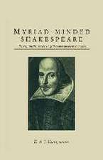 Myriad-minded Shakespeare: Essays, chiefly on the tragedies and problem comedies