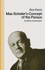 Max Scheler’s Concept of the Person: An Ethics Of Humanism