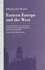 Eastern Europe and the West: Selected Papers from the Fourth World Congress for Soviet and East European Studies, Harrogate, 1990