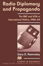 Radio Diplomacy and Propaganda: The BBC and VOA in International Politics, 1956–64