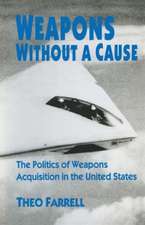 Weapons without a Cause: The Politics of Weapons Acquisition in the United State