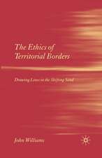 The Ethics of Territorial Borders: Drawing Lines in the Shifting Sand