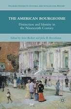 The American Bourgeoisie: Distinction and Identity in the Nineteenth Century