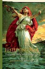 Justifying War: Propaganda, Politics and the Modern Age