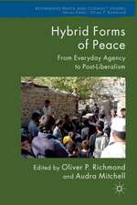 Hybrid Forms of Peace: From Everyday Agency to Post-Liberalism