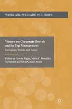 Women on Corporate Boards and in Top Management: European Trends and Policy