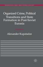 Organized Crime, Political Transitions and State Formation in Post-Soviet Eurasia