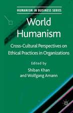 World Humanism: Cross-cultural Perspectives on Ethical Practices in Organizations