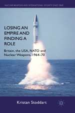 Losing an Empire and Finding a Role: Britain, the USA, NATO and Nuclear Weapons, 1964-70