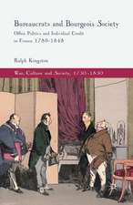 Bureaucrats and Bourgeois Society: Office Politics and Individual Credit in France 1789-1848