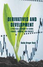 Derivatives and Development: A Political Economy of Global Finance, Farming, and Poverty