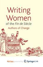 Writing Women of the Fin de Siècle: Authors of Change