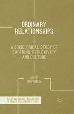 Ordinary Relationships: A Sociological Study of Emotions, Reflexivity and Culture