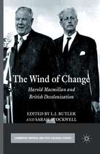 The Wind of Change: Harold Macmillan and British Decolonization