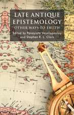 Late Antique Epistemology: Other Ways to Truth