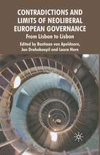 Contradictions and Limits of Neoliberal European Governance: From Lisbon to Lisbon