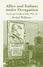 Allies and Italians under Occupation: Sicily and Southern Italy 1943-45