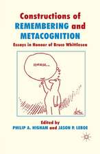 Constructions of Remembering and Metacognition: Essays in Honour of Bruce Whittlesea