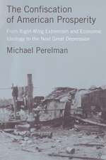 The Confiscation of American Prosperity: From Right-Wing Extremism and Economic Ideology to the Next Great Depression