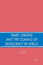 Trade Unions and the Coming of Democracy in Africa