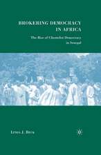 Brokering Democracy in Africa: The Rise of Clientelist Democracy in Senegal