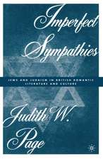 Imperfect Sympathies: Jews and Judaism in British Romantic Literature and Culture