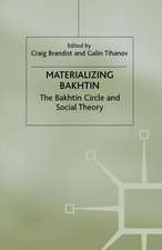 Materializing Bakhtin: The Bakhtin Circle and Social Theory