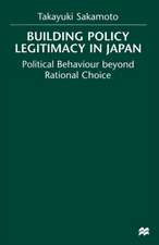 Building Policy Legitimacy in Japan: Political Behaviour beyond Rational Choice