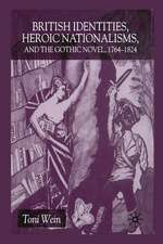 British Identities, Heroic Nationalisms, and the Gothic Novel, 1764-1824