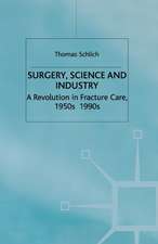 Surgery, Science and Industry: A Revolution in Fracture Care, 1950s-1990s