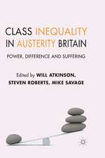 Class Inequality in Austerity Britain: Power, Difference and Suffering