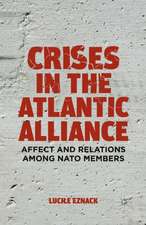 Crises in the Atlantic Alliance: Affect and Relations among NATO Members