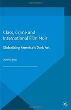 Class, Crime and International Film Noir: Globalizing America's Dark Art