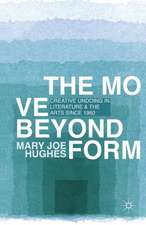 The Move Beyond Form: Creative Undoing in Literature and the Arts since 1960