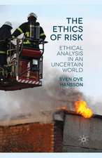 The Ethics of Risk: Ethical Analysis in an Uncertain World