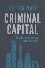 Criminal Capital: How the Finance Industry Facilitates Crime