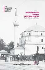 Transnational Islam in Interwar Europe: Muslim Activists and Thinkers