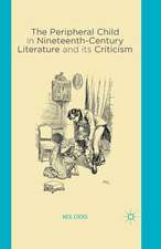 The Peripheral Child in Nineteenth Century Literature and its Criticism