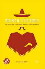 Narco Cinema: Sex, Drugs, and Banda Music in Mexico’s B-Filmography