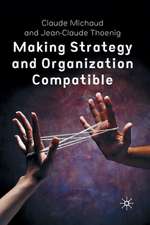 Making Strategy and Organization Compatible