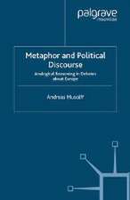 Metaphor and Political Discourse: Analogical Reasoning in Debates about Europe