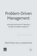 Problem Driven Management: Achieving Improvement in Operations through Knowledge Management