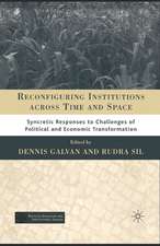 Reconfiguring Institutions Across Time and Space: Syncretic Responses to Challenges of Political and Economic Transformation