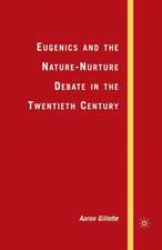 Eugenics and the Nature-Nurture Debate in the Twentieth Century