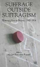 Suffrage Outside Suffragism: Britain 1880-1914