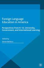 Foreign Language Education in America: Perspectives from K-12, University, Government, and International Learning