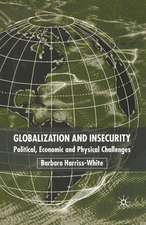 Globalization and Insecurity: Political, Economic and Physical Challenges