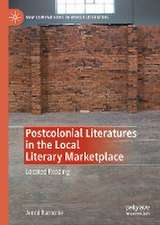 Postcolonial Literatures in the Local Literary Marketplace: Located Reading