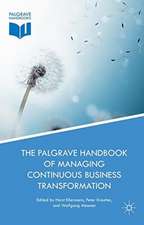 The Palgrave Handbook of Managing Continuous Business Transformation