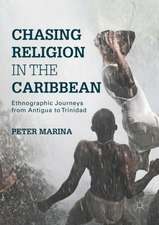 Chasing Religion in the Caribbean: Ethnographic Journeys from Antigua to Trinidad